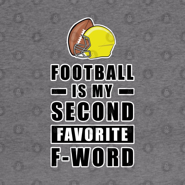 Football Is My Second Favorite F - Word by DesignWood-Sport